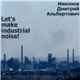 Никонов Дмитрий Альбертович - Let's Make Industrial Noise!